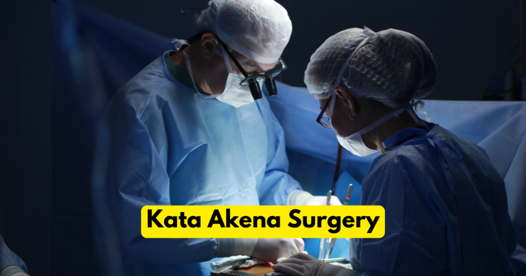 Kata Akena Surgery